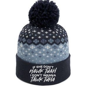 Cool If She DonT Hawk Tuah I DonT Wanna Tawk Tuha Gift The Baniff Cuffed Pom Beanie