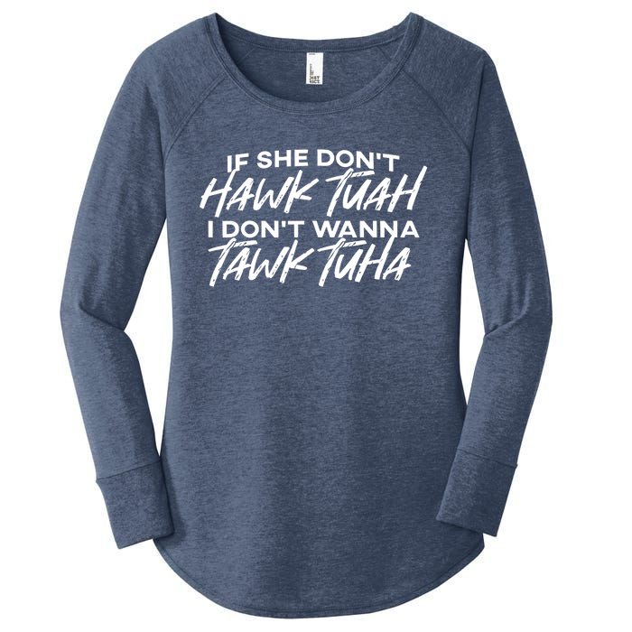 Cool If She DonT Hawk Tuah I DonT Wanna Tawk Tuha Gift Women's Perfect Tri Tunic Long Sleeve Shirt