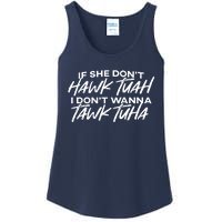 Cool If She DonT Hawk Tuah I DonT Wanna Tawk Tuha Gift Ladies Essential Tank