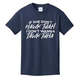 Cool If She DonT Hawk Tuah I DonT Wanna Tawk Tuha Gift Kids T-Shirt