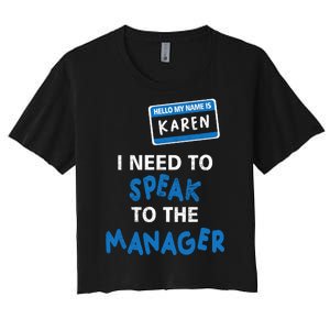 Can I Speak To The Manager Karen Women's Crop Top Tee