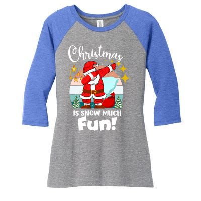 Christmas Is Snow Much Fun Xmas Puns Dabbing Santa Funny Gift Women's Tri-Blend 3/4-Sleeve Raglan Shirt