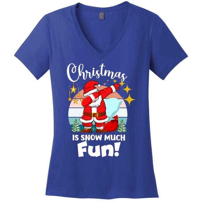 Christmas Is Snow Much Fun Xmas Puns Dabbing Santa Funny Gift Women's V-Neck T-Shirt