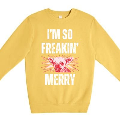 Christmas IM So Freaking Merry Scary Chihuahua Dog Gift Premium Crewneck Sweatshirt