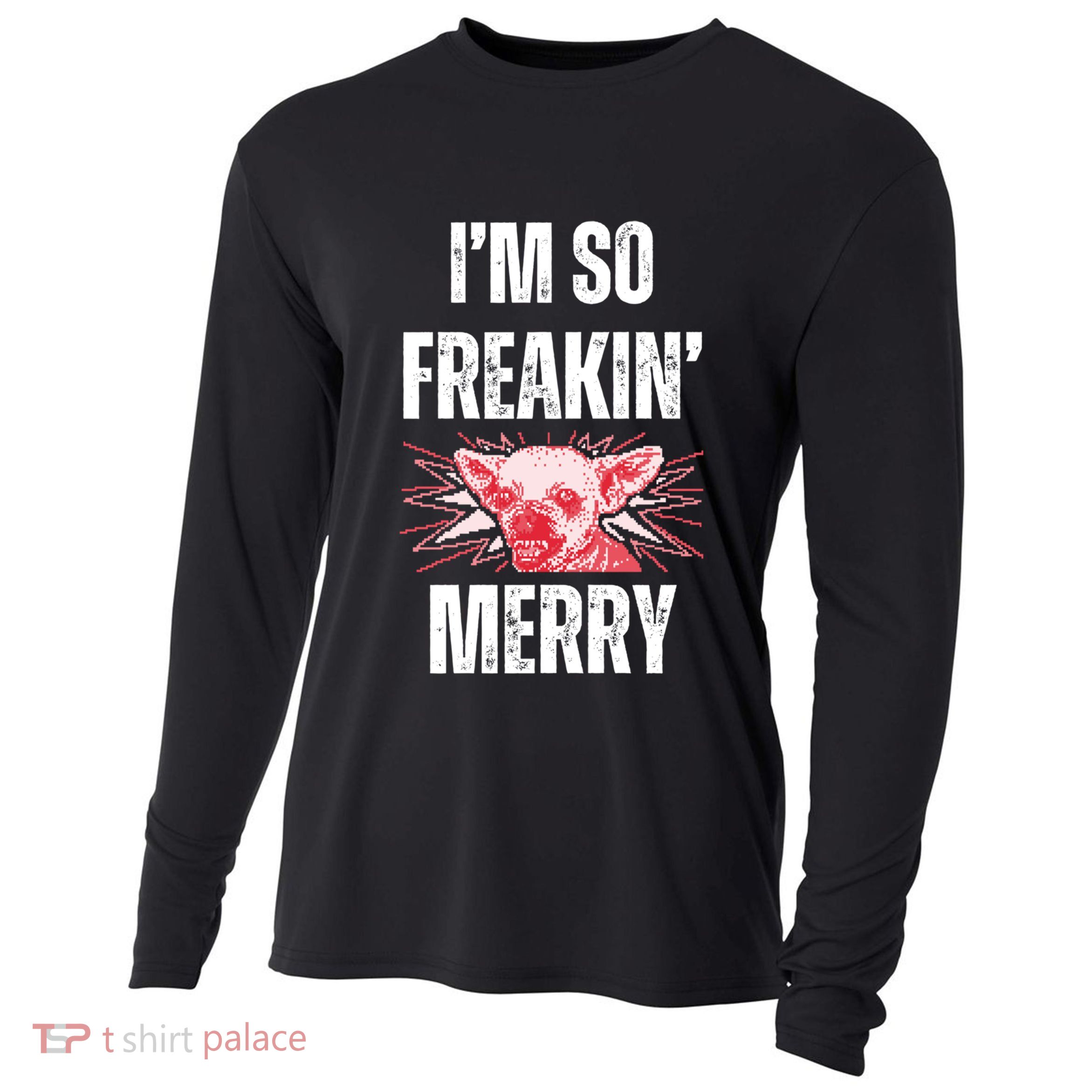 Christmas IM So Freaking Merry Scary Chihuahua Dog Gift Cooling Performance Long Sleeve Crew