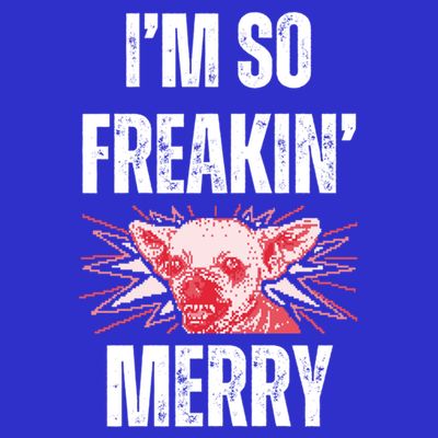 Christmas IM So Freaking Merry Scary Chihuahua Dog Gift T-Shirt