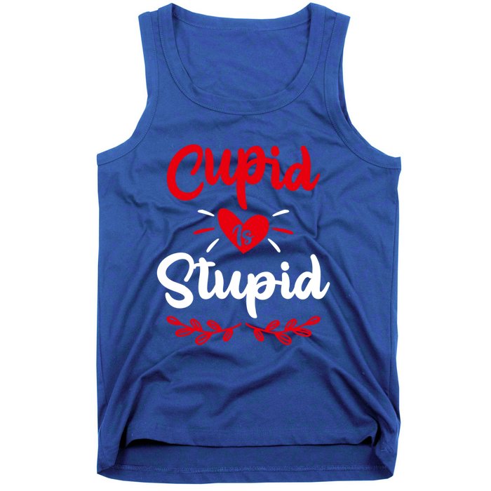 Cupid Is Stupid Funny Anti Valentine's Day Joke Enthusiast Meaningful Gift Tank Top