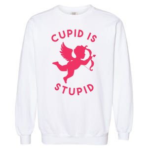 Cupid Is Stupid Anti Valentine Garment-Dyed Sweatshirt