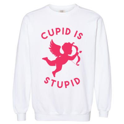 Cupid Is Stupid Anti Valentine Garment-Dyed Sweatshirt