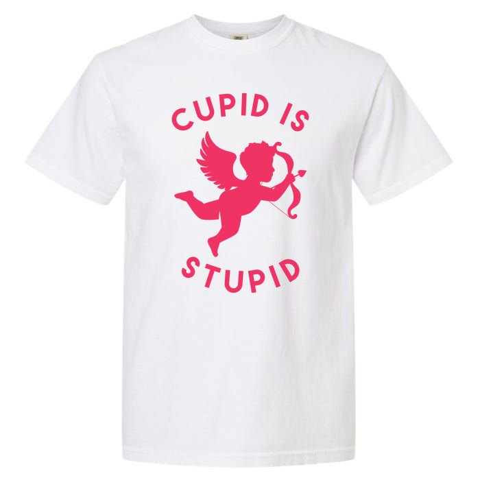 Cupid Is Stupid Anti Valentine Garment-Dyed Heavyweight T-Shirt