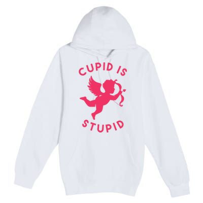 Cupid Is Stupid Anti Valentine Premium Pullover Hoodie