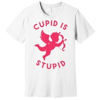 Cupid Is Stupid Anti Valentine Premium T-Shirt