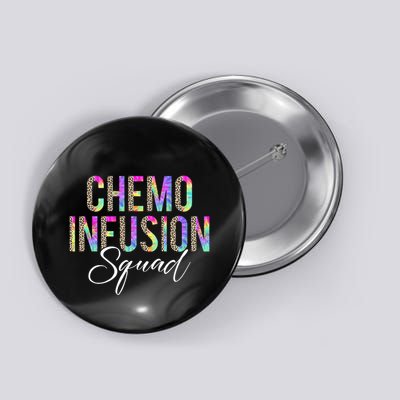 Chemo Infusion Squad Leopard Tie Dye Chemo Infusion Nurse Button