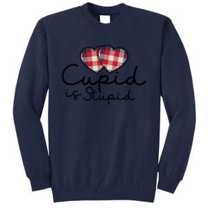 Cupid Is Stupid Valentines Day Funny Tall Sweatshirt