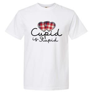 Cupid Is Stupid Valentines Day Funny Garment-Dyed Heavyweight T-Shirt