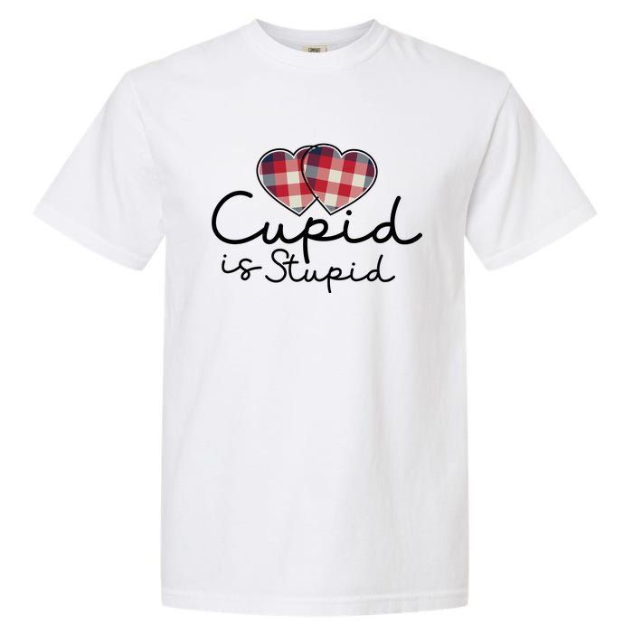 Cupid Is Stupid Valentines Day Funny Garment-Dyed Heavyweight T-Shirt