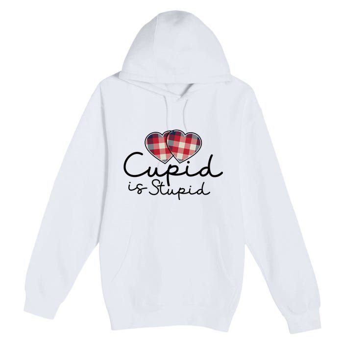 Cupid Is Stupid Valentines Day Funny Premium Pullover Hoodie