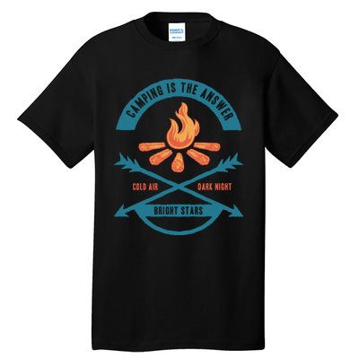 Camping Is The Answer Tall T-Shirt