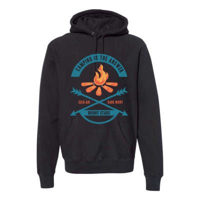 Camping Is The Answer Premium Hoodie