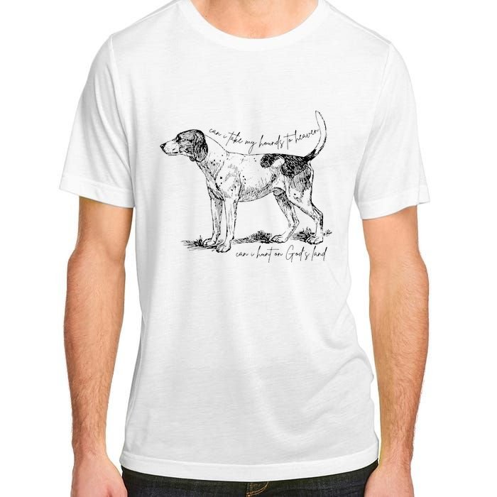 Can I Take My Hounds To Heaven Can I Heart On GodS Land Adult ChromaSoft Performance T-Shirt