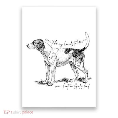 Can I Take My Hounds To Heaven Can I Heart On GodS Land Poster