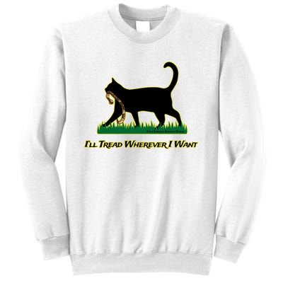 Cat I’Ll Tread Wherever I Want Sweatshirt