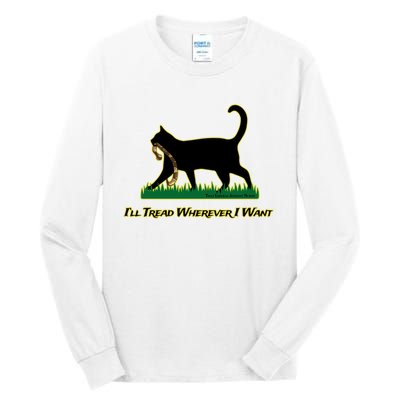 Cat I’Ll Tread Wherever I Want Tall Long Sleeve T-Shirt