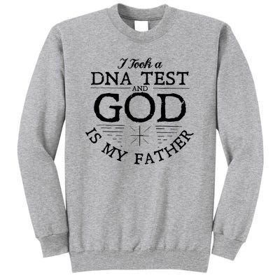 Christian I Took A DNA Test God Is My Father Tall Sweatshirt