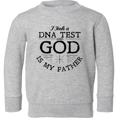 Christian I Took A DNA Test God Is My Father Toddler Sweatshirt