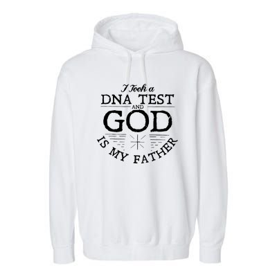 Christian I Took A DNA Test God Is My Father Garment-Dyed Fleece Hoodie