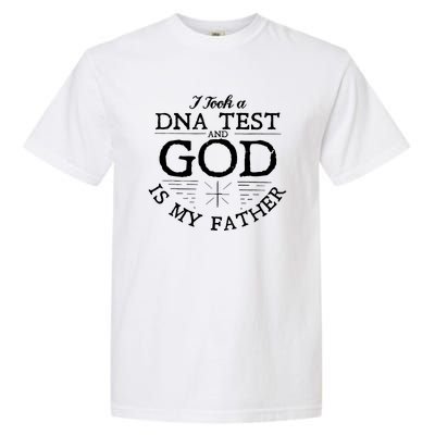 Christian I Took A DNA Test God Is My Father Garment-Dyed Heavyweight T-Shirt