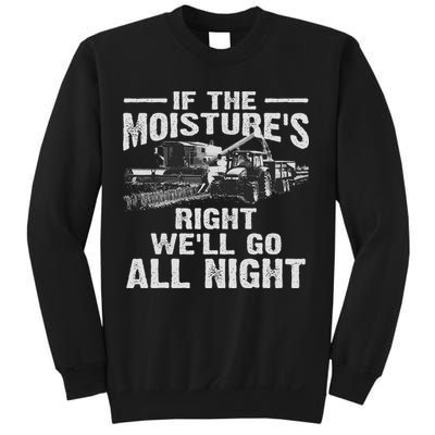 Cool If The Moisture's Right Farmer Gift Funny Farm Sweatshirt