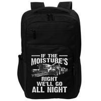 Cool If The Moisture's Right Farmer Gift Funny Farm Impact Tech Backpack