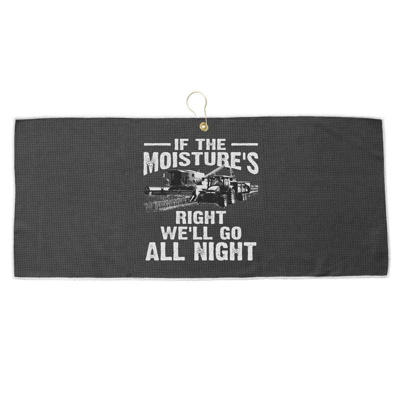 Cool If The Moisture's Right Farmer Gift Funny Farm Large Microfiber Waffle Golf Towel