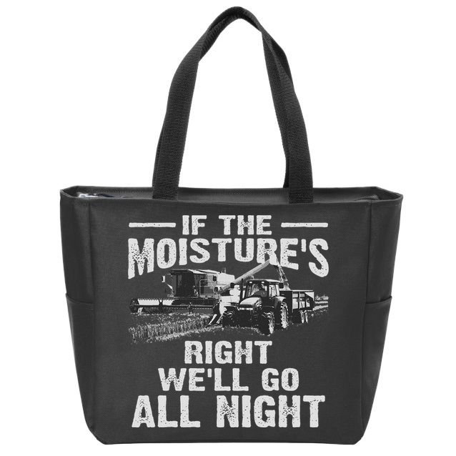 Cool If The Moisture's Right Farmer Gift Funny Farm Zip Tote Bag