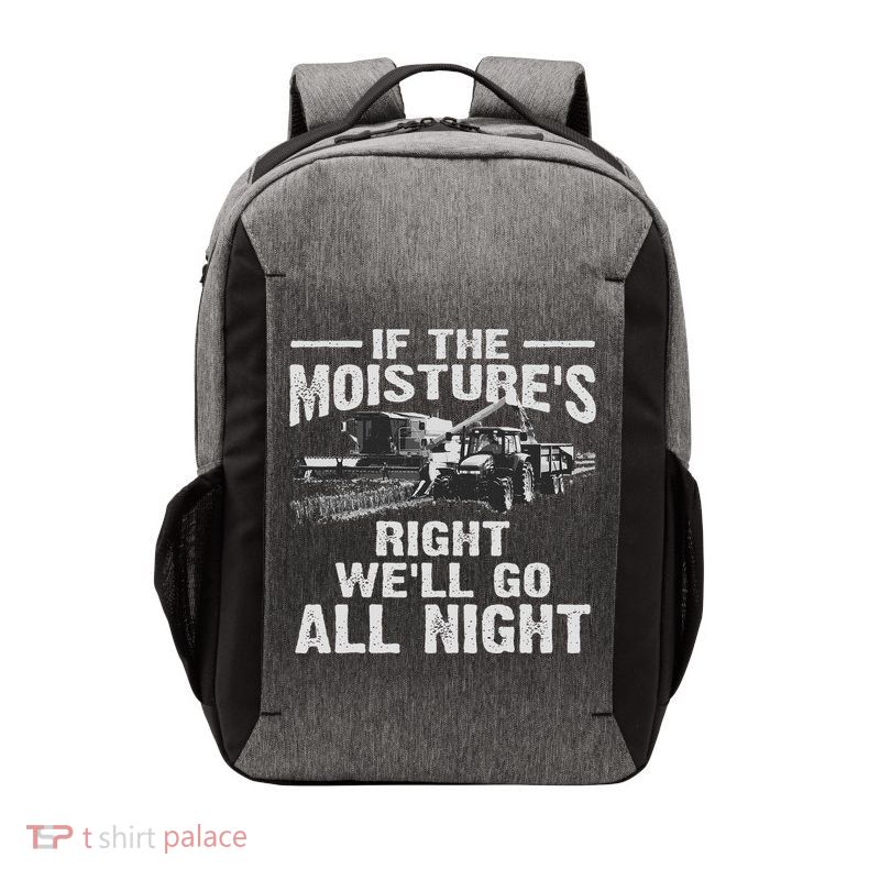 Cool If The Moisture's Right Farmer Gift Funny Farm Vector Backpack