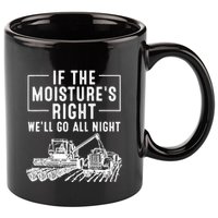 Cool If The MoistureS Right Farmer Gift Funny Farm 11oz C Handle Ceramic Mug