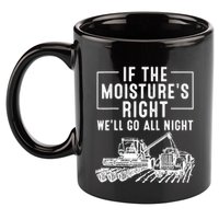 Cool If The MoistureS Right Farmer Gift Funny Farm 11oz C Handle Ceramic Mug
