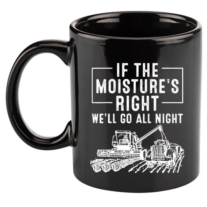 Cool If The MoistureS Right Farmer Gift Funny Farm 11oz C Handle Ceramic Mug