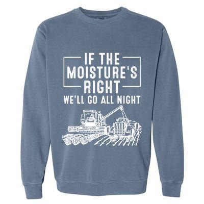 Cool If The MoistureS Right Farmer Gift Funny Farm Garment-Dyed Sweatshirt