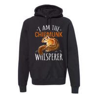 Chipmunk Im The Whisperer Chipmunk Premium Hoodie