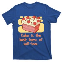 Cake Is The Best Form Of Selflove Sweet Baking Bliss Gift T-Shirt