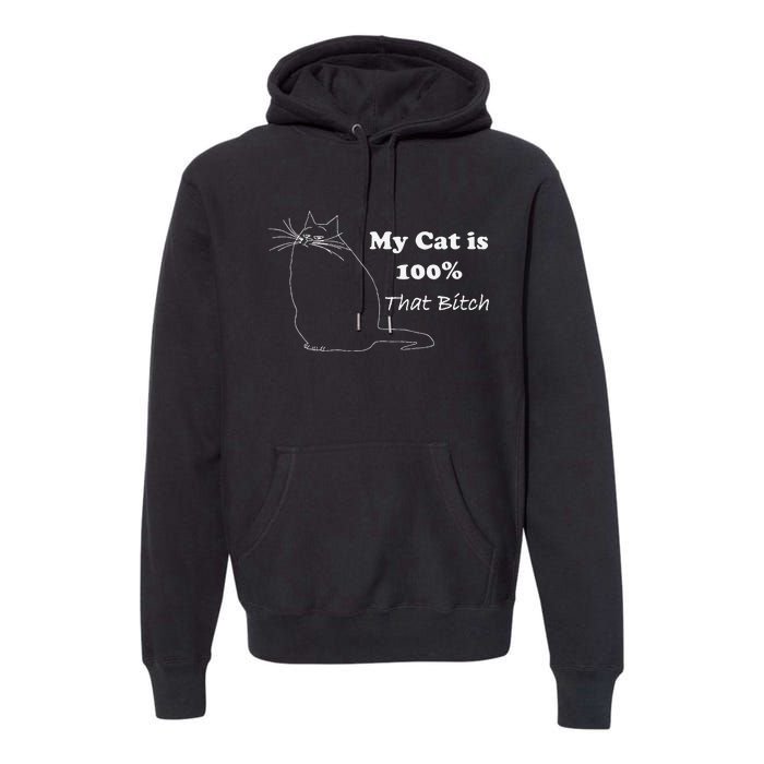 Cat Is That Bitch Premium Hoodie