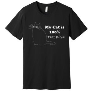 Cat Is That Bitch Premium T-Shirt