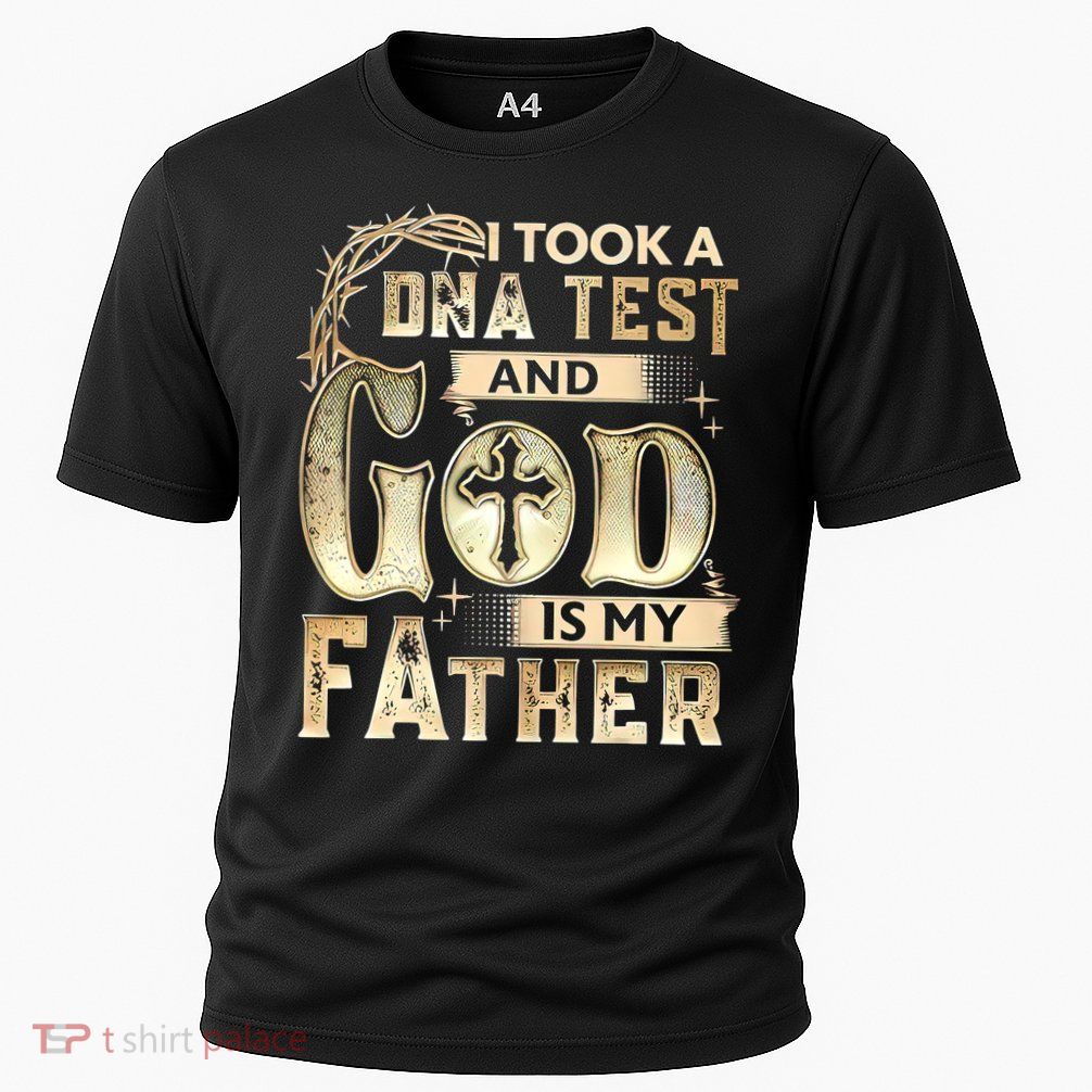 Christian I Took A DNA Test And God Is My Father Gospel Pray Performance Shirt