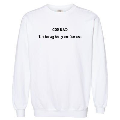 Conrad I Thought You Knew Garment-Dyed Sweatshirt