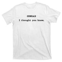 Conrad I Thought You Knew T-Shirt