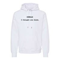 Conrad I Thought You Knew Premium Hoodie