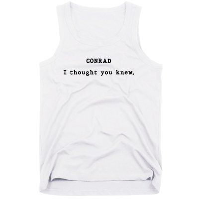 Conrad I Thought You Knew Tank Top