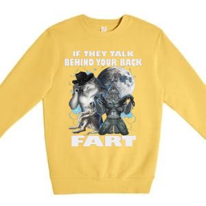 Cute If They Talk Behind Your Back Fart Funny Alpha Wolf Premium Crewneck Sweatshirt